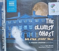 The Clumsy Ghost and Other Spooky Tales written by Alastair Jessiman performed by Sean Barrett, Anne-Marie Piazza, Harry Somerville and Roy McMillan on Audio CD (Unabridged)